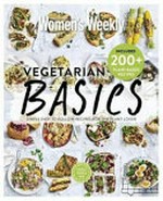 Vegetarian basics : simple easy to follow recipes for the plant lover / [editorial & food director: Sophia Young].
