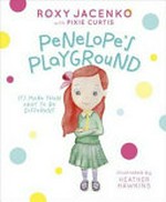 Penelope's playground / Roxy Jacenko with Pixie Curtis ; illustrated by Heather Hawkins.