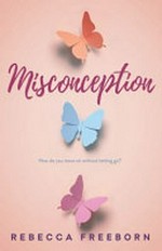 Misconception / Rebecca Freeborn.