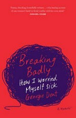 Breaking badly : a memoir / Georgie Dent.