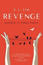 Revenge : murder in three parts / S.L. Lim.