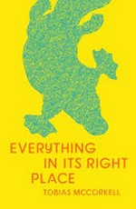 Everything in its right place / Tobias McCorkell.