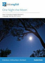 One night the moon : Student book / Year 12 standard English module A: language, identity and culture. Emily Bosco, Anthony Bosco, Kira Bryant.