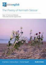 The poetry of Kenneth Slessor : Student book / Year 12 common module: texts and human experiences. Emily Bosco, Anthony Bosco, Hannah Rappell.