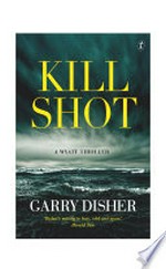 Kill shot / Garry Disher.