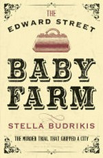 The Edward Street baby farm / Stella Budrikis.
