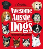 Awesome Aussie dogs / [author and editor: Lauren Smith ; illustrator: Ana Mikulic].