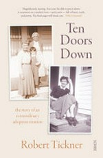 Ten doors down : the story of an extraordinary adoption reunion / Robert Tickner.