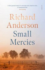 Small mercies / Richard Anderson.