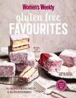 Gluten free favourites / editorial & food director, Sophia Young ; photographer, James Moffatt.