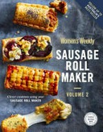 Sausage roll maker. Volume 2 / editorial & food director, Sophia Young.