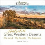 Australia's great Western Deserts / Simon Nevill.