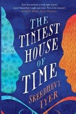 The tiniest house of time / Iyer Sreedhevi.
