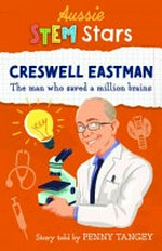 Creswell Eastman : the man who saved a million brains / story told by Penny Tangey.