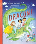 Dragon! / Maggie Hutchings ; illustrated by Cheryl Orsini.