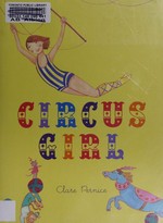 Circus Girl : a story of make-believe / words and pictures by Clare Pernice.