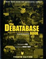 The debatabase book : a must-have guide for successful debate / the editors of IDEA ; introduction by Robert Trapp.