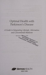 Optimal health with Parkinson's disease : a guide to integrating lifestyle, alternative, and conventional medicine / Monique L. Giroux, MD.