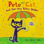 Pete the Cat and the itsy bitsy spider : [VOX Reader edition] / by James Dean.
