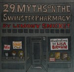 29 myths on the Swinster pharmacy / Lemony Snicket ; illustrations by Lisa Brown.