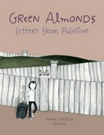 Green almonds : letters from Palestine / Anaële & Delphine Hermans.