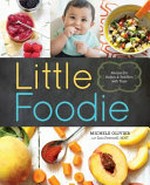 Little foodie : recipes for babies and toddlers with taste / Michele Olivier with Sara Peternell, MNT.
