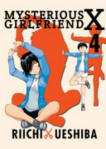 Mysterious girlfriend X. 4 / Riichi Ueshiba ; translation, Rebecca Cottrill.