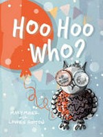 Hoo hoo who? / written and illustrated by Mary Maier ; also written by Lauren Horton.