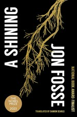 A shining / Jon Fosse, translated from the Norwegian by Damion Searls.