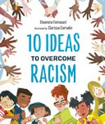 10 ideas to overcome racism / Eleonora Fornasari ; illustrated by Clarissa Corradin.
