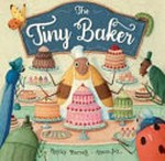 The tiny baker : [VOX Reader edition] / written by Hayley Barrett ; illustrated by Alison Jay.