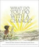 What do you do with a chance? : [VOX Reader edition] / written by Kobi Yamada ; illustrated by Mae Besom.