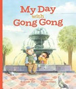 My day with Gong Gong : [VOX Reader edition] / words by Sennah Yee ; pictures by Elaine Chen.