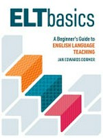 ELT basics : a beginner's guide to English language teaching / Jan Edwards Dormer.