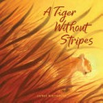 A tiger without stripes : [VOX Reader edition] / Jaimie Whitbread.