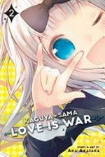 Kaguya-sama. 2, Love is war / story and art by Aka Akasaka ; translation, Emi Louie-Nishikawa ; English adaptation, Annette Roman ; touch-up art & lettering, Stephen Dutro.
