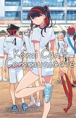 Komi can't communicate. Volume 4 / story and art by Tomohito Oda ; English translation & adaptation, John Werry ; touch-up art & lettering, Eve Grandt.