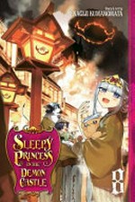 Sleepy princess in the Demon Castle. 8 / story & art by Kagiji Kumanomata ; translation, Tetsuichiro Miyaki ; English adaptation, Annette Roman.