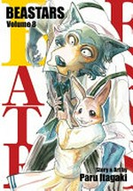 Beastars. Volume 8 / story & art by Paru Itagaki ; translation, Tomoko Kimura ; English adaptation, Annette Roman ; touch-up art & lettering, Susan Daigle-Leach.