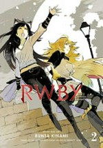 RWBY : Volume 2 / the official manga. story and art by Bunta Kinami ; based on the Rooster Teeth Series created by Monty Oum ; translation, Caleb Cook ; lettering, Evan Waldinger.