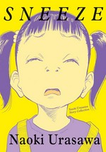 Sneeze : Naoki Urasawa story collection / story & art by Naoki Urasawa ; [translation, John Werry ; touch-up art & lettering, Steve Dutro].
