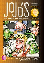 JoJo's bizarre adventure. Part 5, Volume 1 / Golden wind. Hirohiko Araki ; translation, Nathan A Collins ; touch-up art & lettering, Mark McMurray.