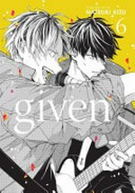Given. Volume 6 / story and art by Natsuki Kizu ; translation, Sheldon Drzka ; touch-up art and lettering, Sabrina Heep.