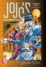 JoJo's bizarre adventure. Part 5, Volume 7 / Golden wind. Hirohiko Araki ; translation, Nathan A. Collins ; touch-up art & lettering, Mark McMurray.