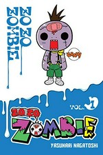 Zo Zo zombie. Volume 1 / Yasunari Nagatoshi ; translation, Alexandra McCullough-Garcia ; lettering, Bianca Pistillo.
