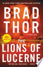 The lions of Lucerne : a thriller / Brad Thor.