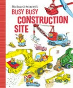 Richard Scarry's Busy busy construction site / Richard Scarry.