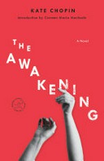 The awakening : a novel / Kate Chopin ; introduction by Carmen Maria Machado.
