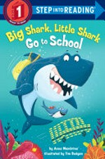Big Shark, Little Shark go to school / by Anna Membrino ; illustrated by Tim Budgen.
