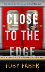Close to the edge / Toby Faber.